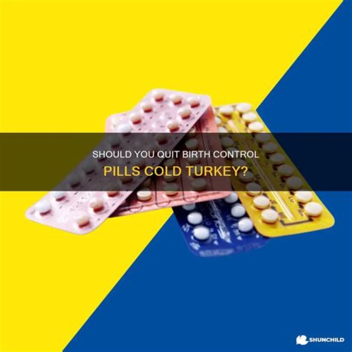 Can you stop birth control cold turkey?