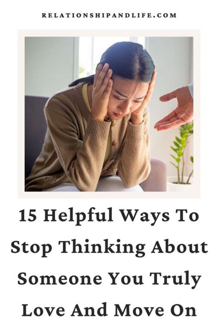 How do I stop thinking about someone I love?