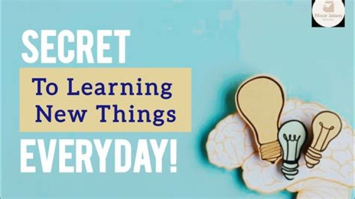 How do you keep learning new things everyday?