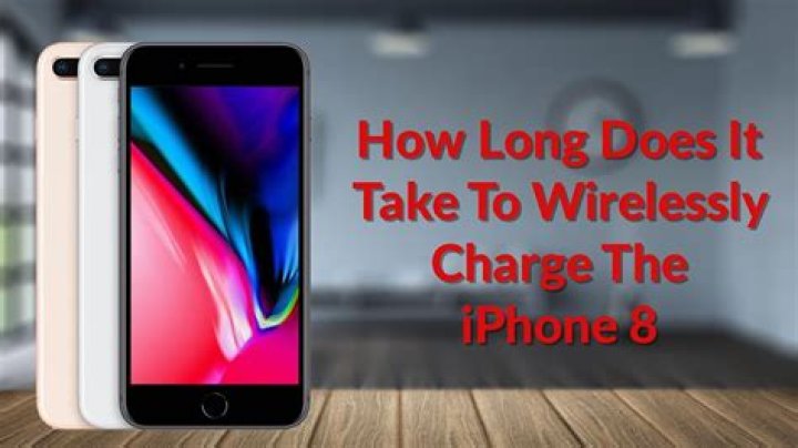 How long does it take to wirelessly charge iPhone 8?