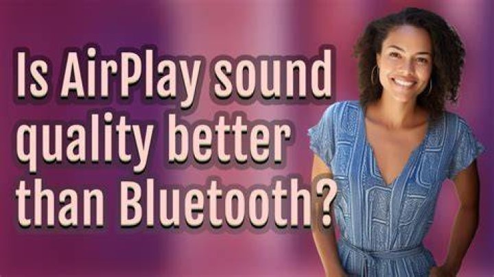 Is AirPlay better than Bluetooth?