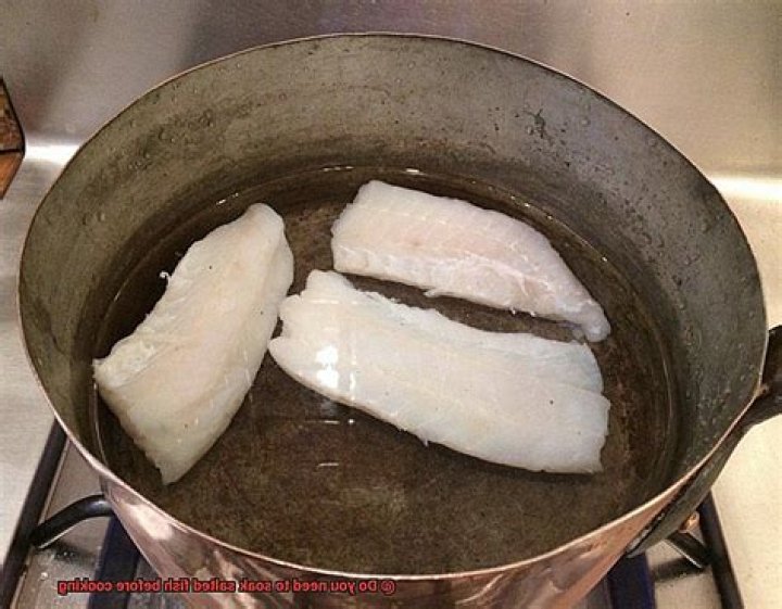 Should I soak fish before cooking?