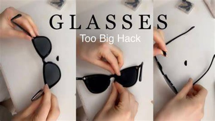 What do you do if your glasses are too big?