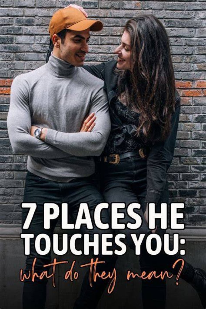 What does it mean if he touches you?