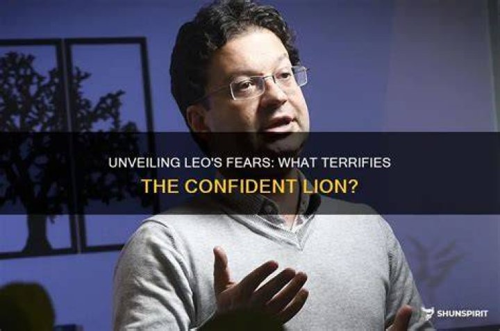 What is Leos afraid of?