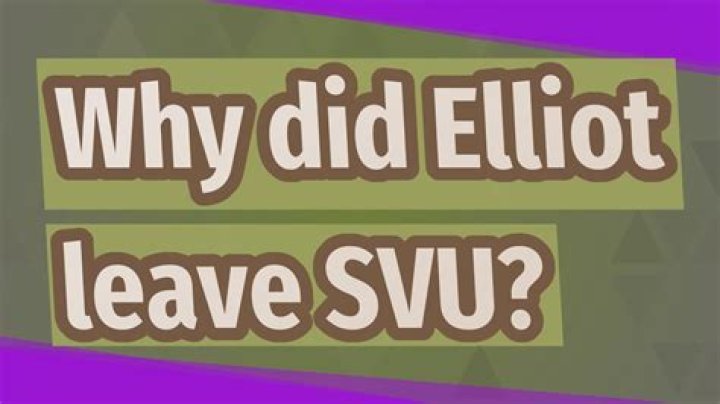 Why did Elliot leave SVU?