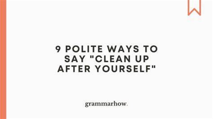Why is it important to clean up after yourself in school?